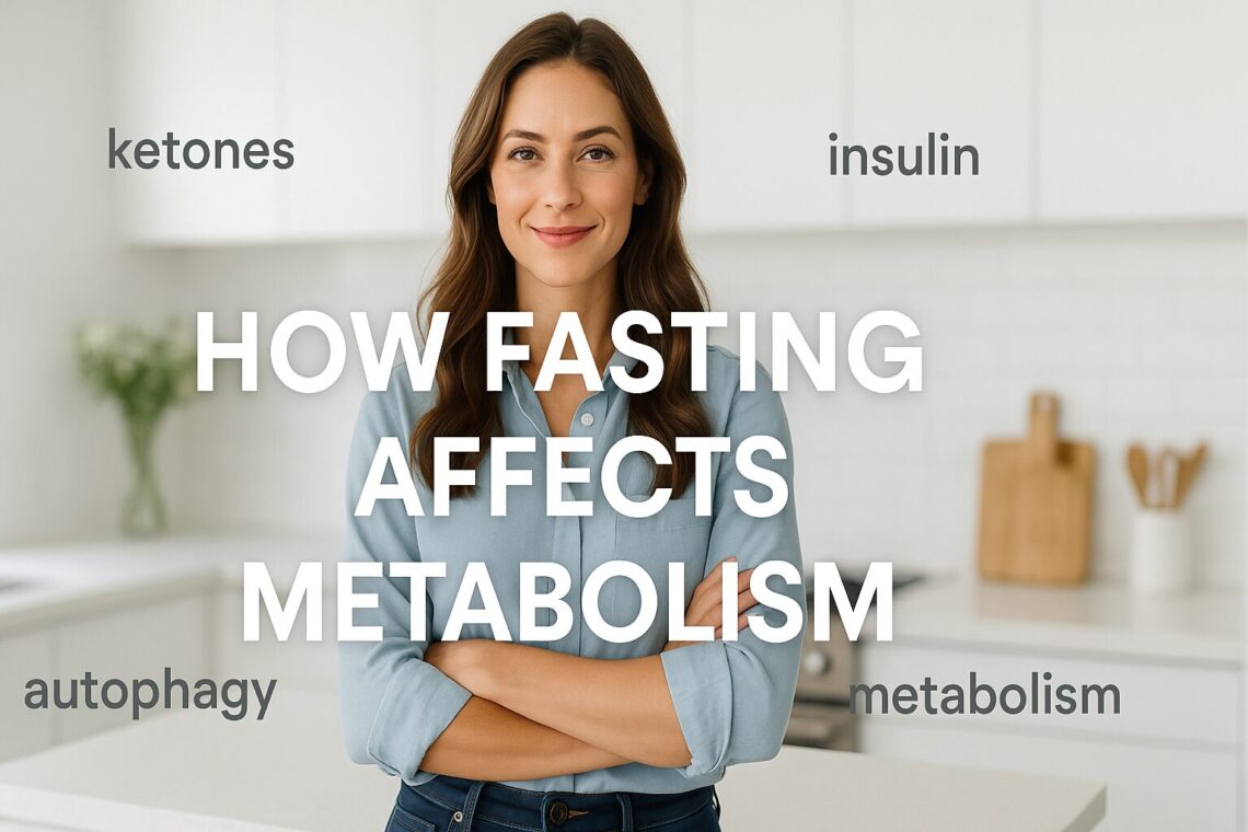 How Fasting Affects Metabolism Smiling woman in a kitchen with arms crossed. Text reads "How Fasting Affects Metabolism" alongside keywords: ketones, insulin, autophagy, metabolism.